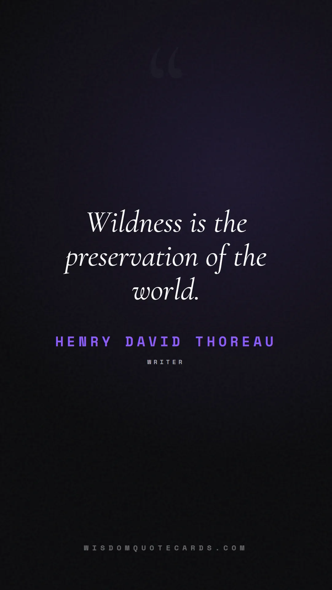 Quote by Henry David Thoreau about outdoors, wild, camping: Wildness is the preservation of the world....