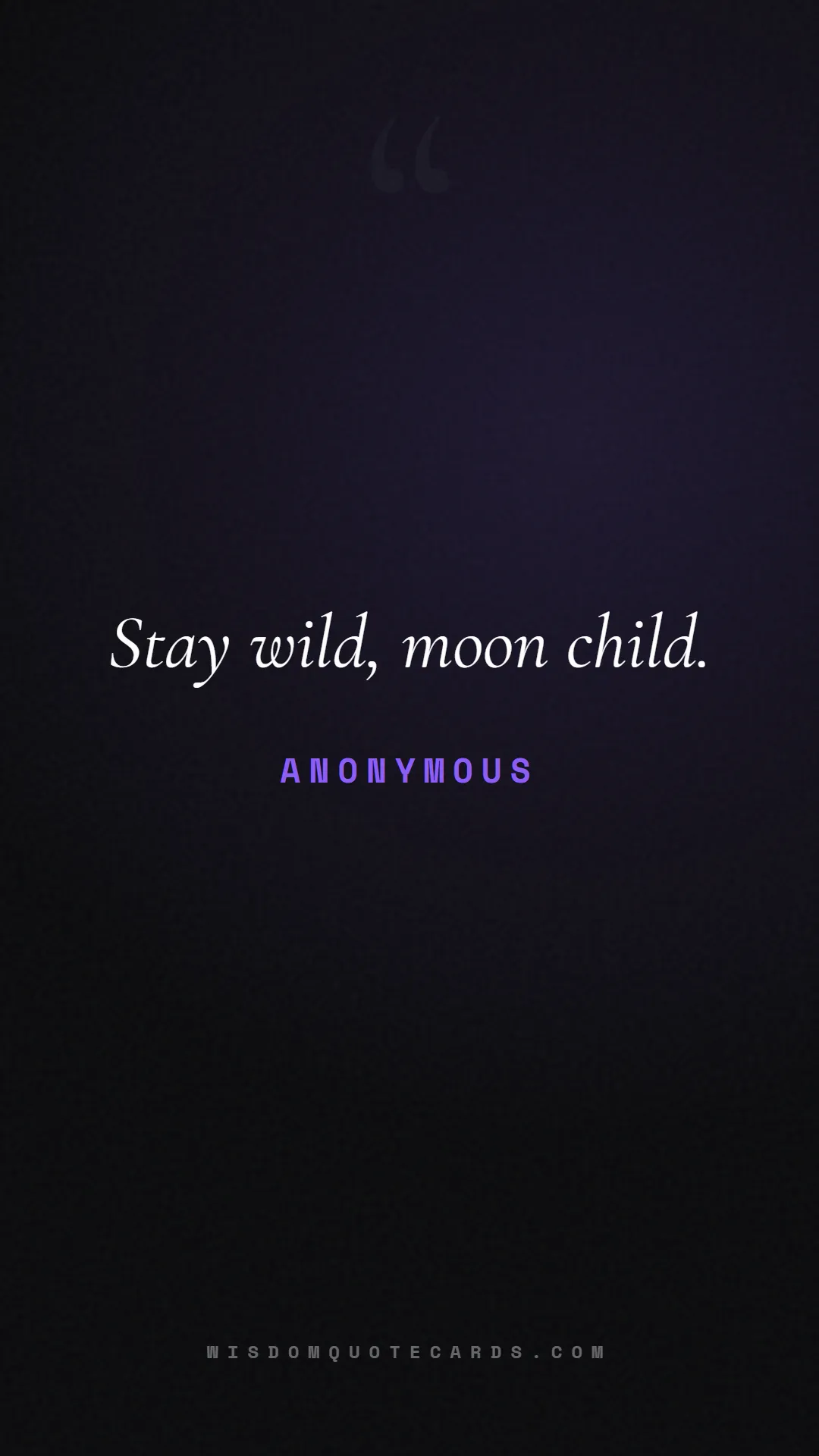 Quote by Anonymous about outdoors, wild, camping: Stay wild, moon child....