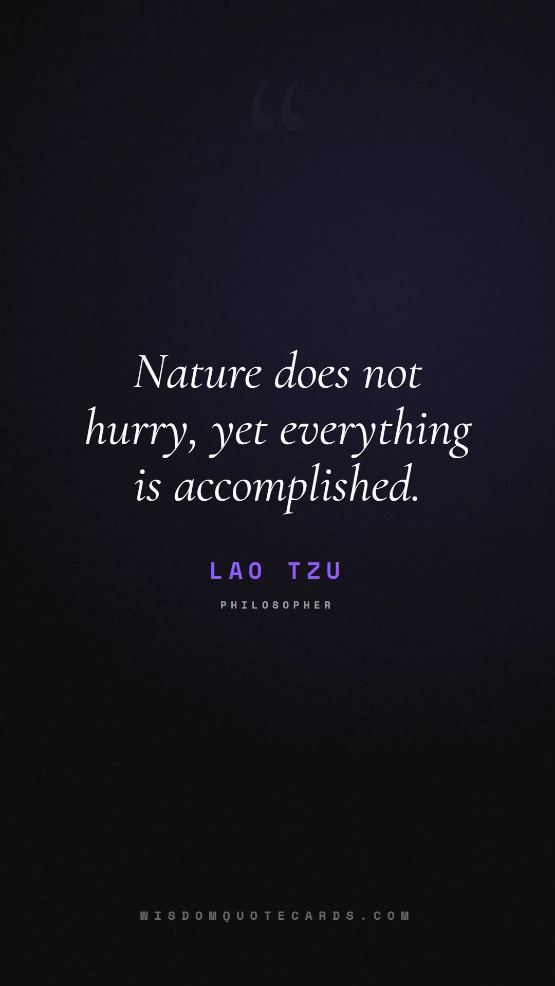 Quote by Lao Tzu about outdoors, wild, camping: Nature does not hurry, yet everything is accomplis...