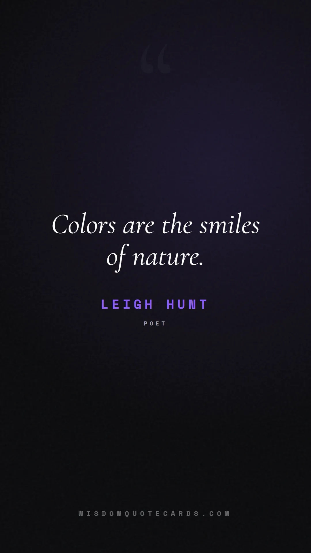 Quote by Leigh Hunt about outdoors, wild, camping: Colors are the smiles of nature....