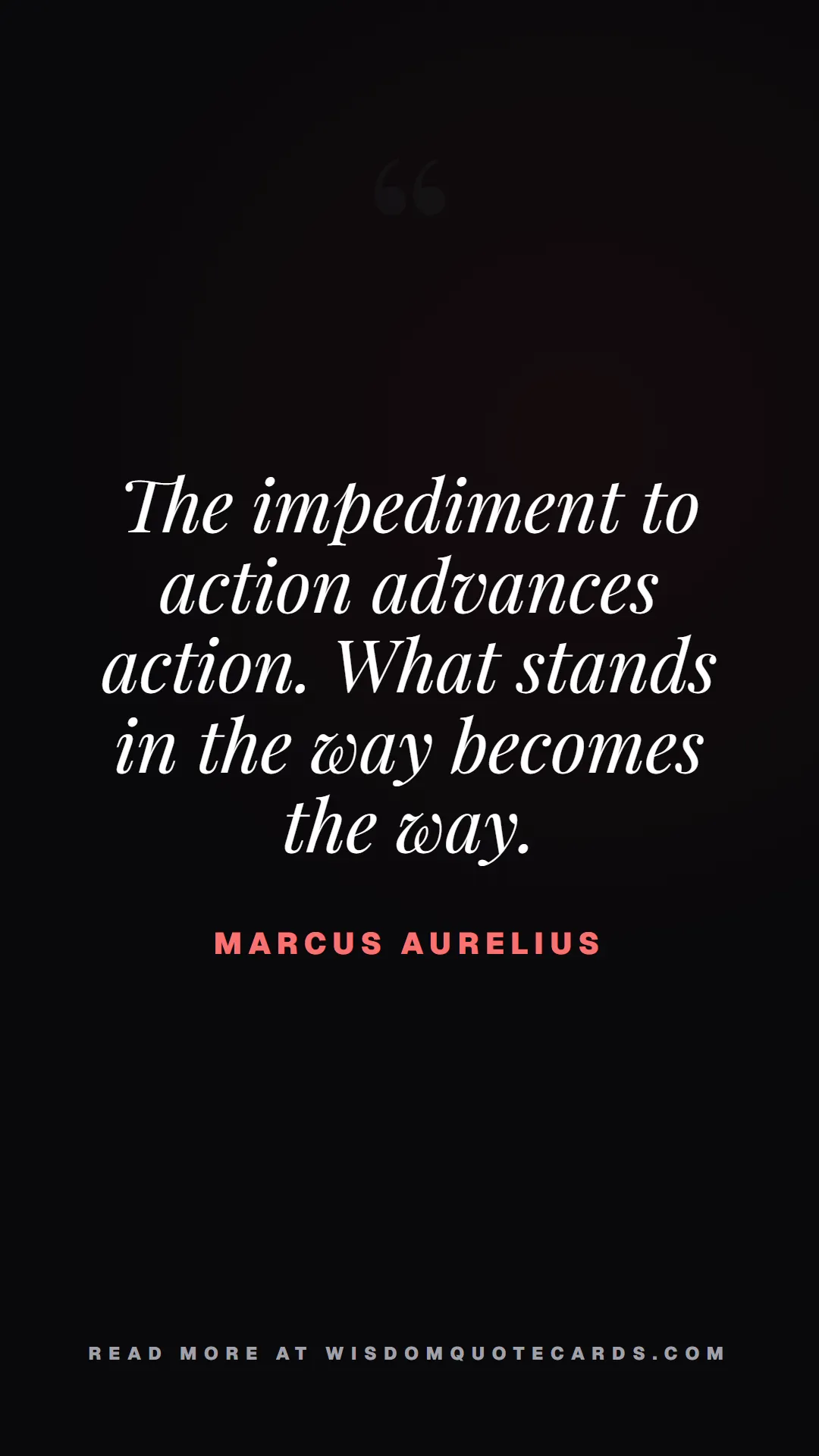 Quote by Marcus Aurelius about monday blues, workplace stress, stoicism: The impediment to action advances action. What sta...