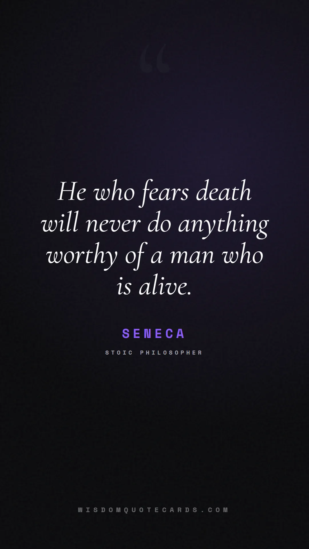 Quote by Seneca about social media, anxiety, digital detox: He who fears death will never do anything worthy o...