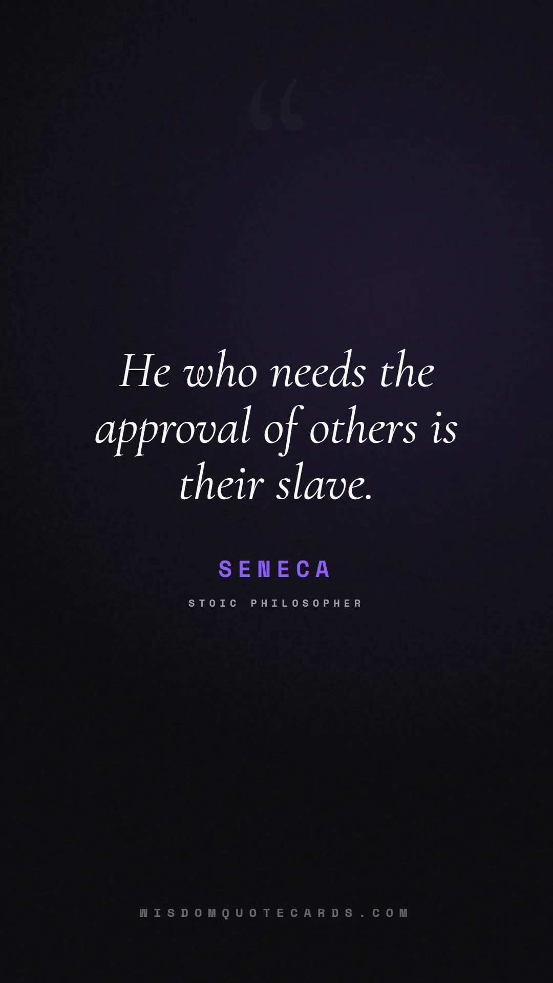 Quote by Seneca about social media, anxiety, digital detox: He who needs the approval of others is their slave...
