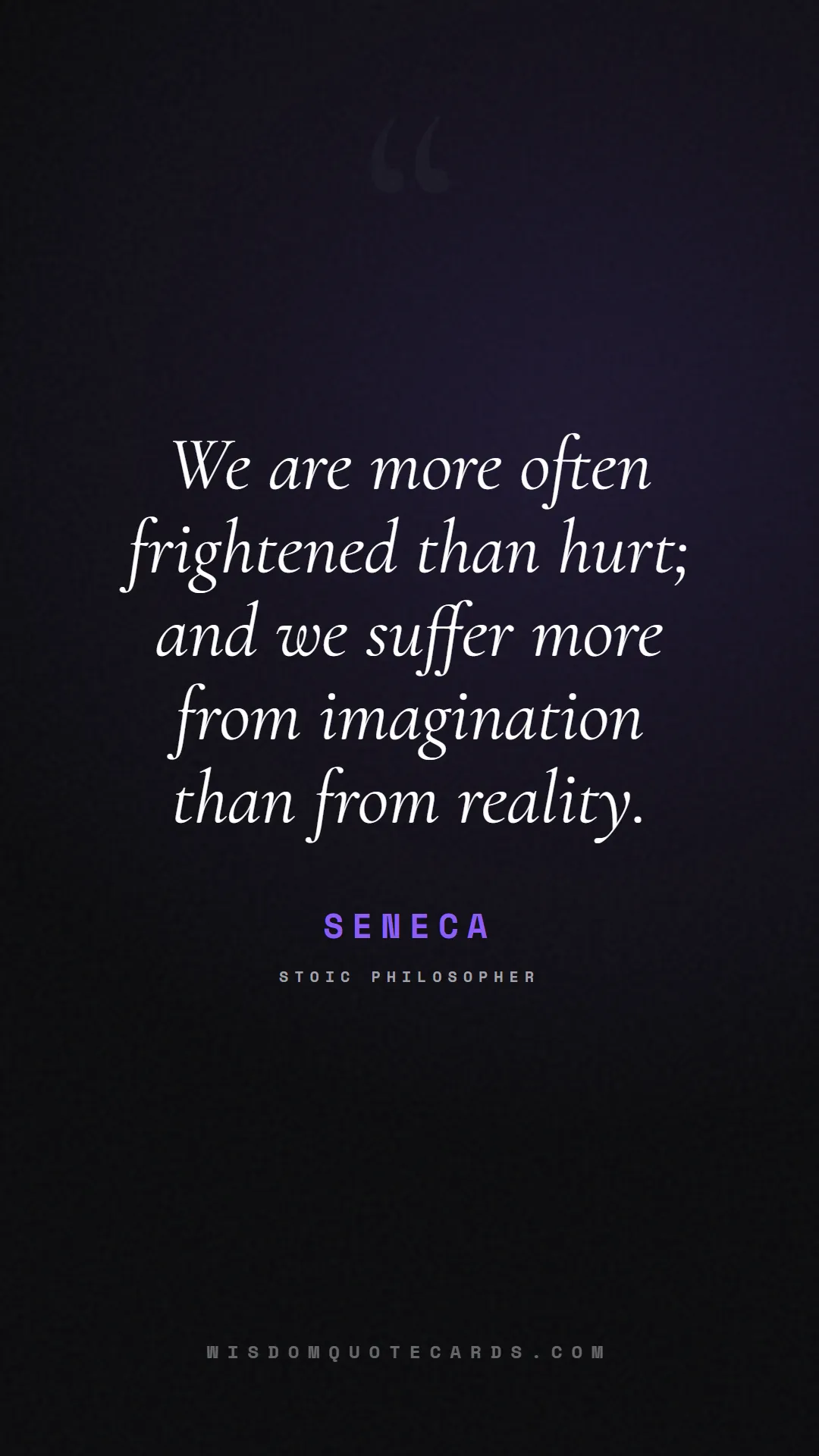 Quote by Seneca about social media, anxiety, digital detox: We are more often frightened than hurt; and we suf...