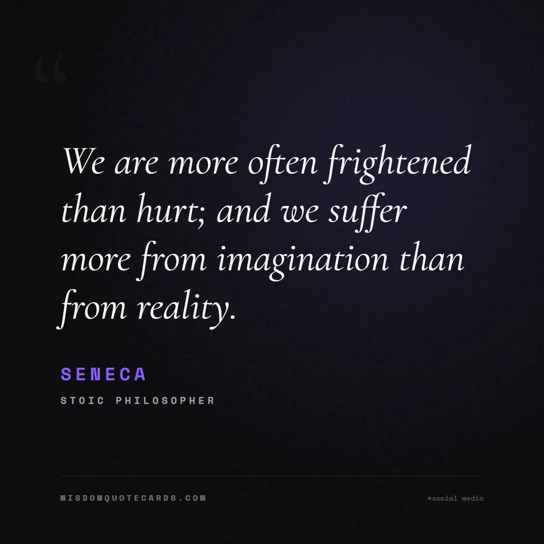 Quote by Seneca about social media, anxiety, digital detox: We are more often frightened than hurt; and we suf...