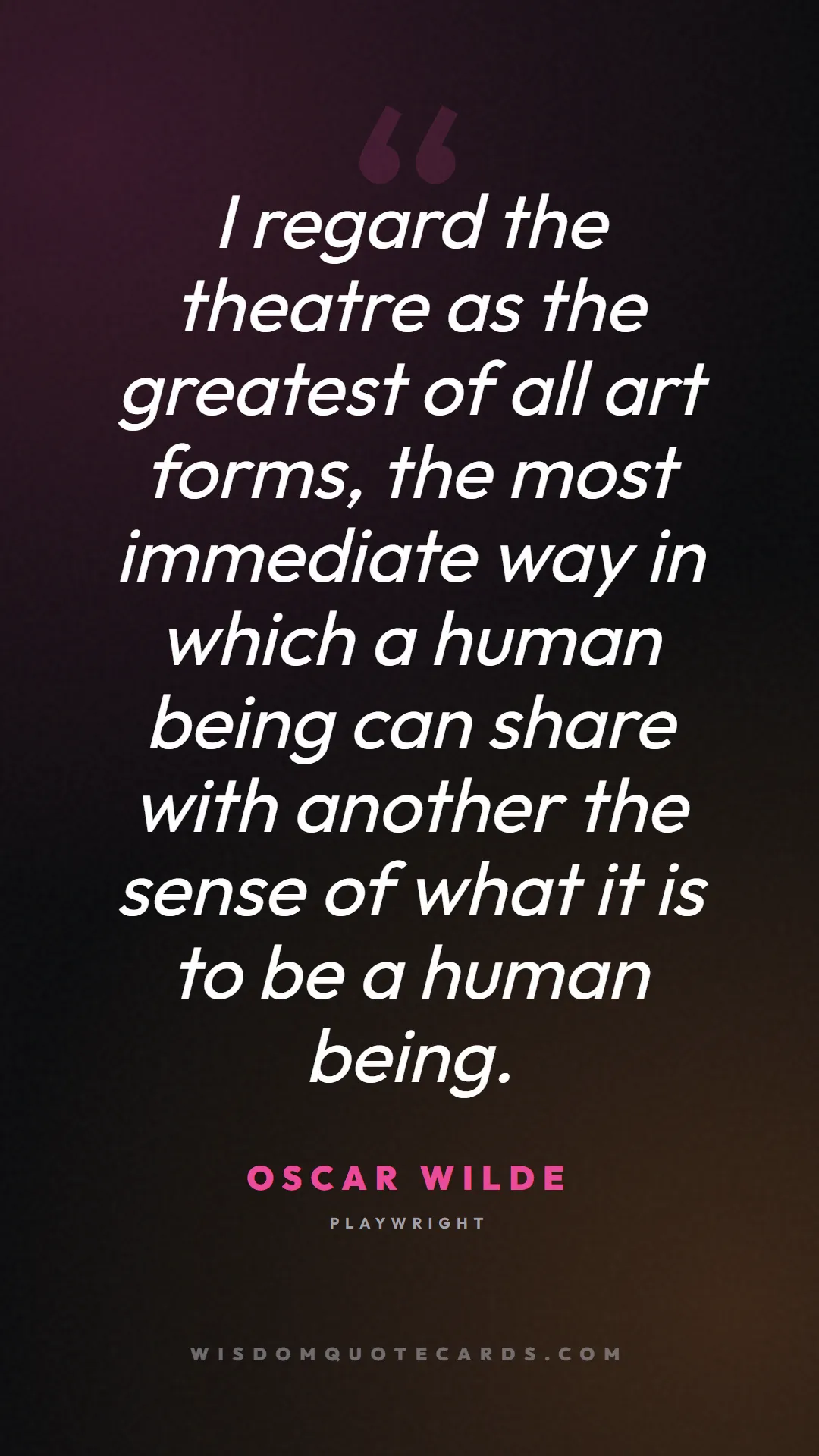 Quote by Oscar Wilde about theatre, acting, stage: I regard the theatre as the greatest of all art fo...