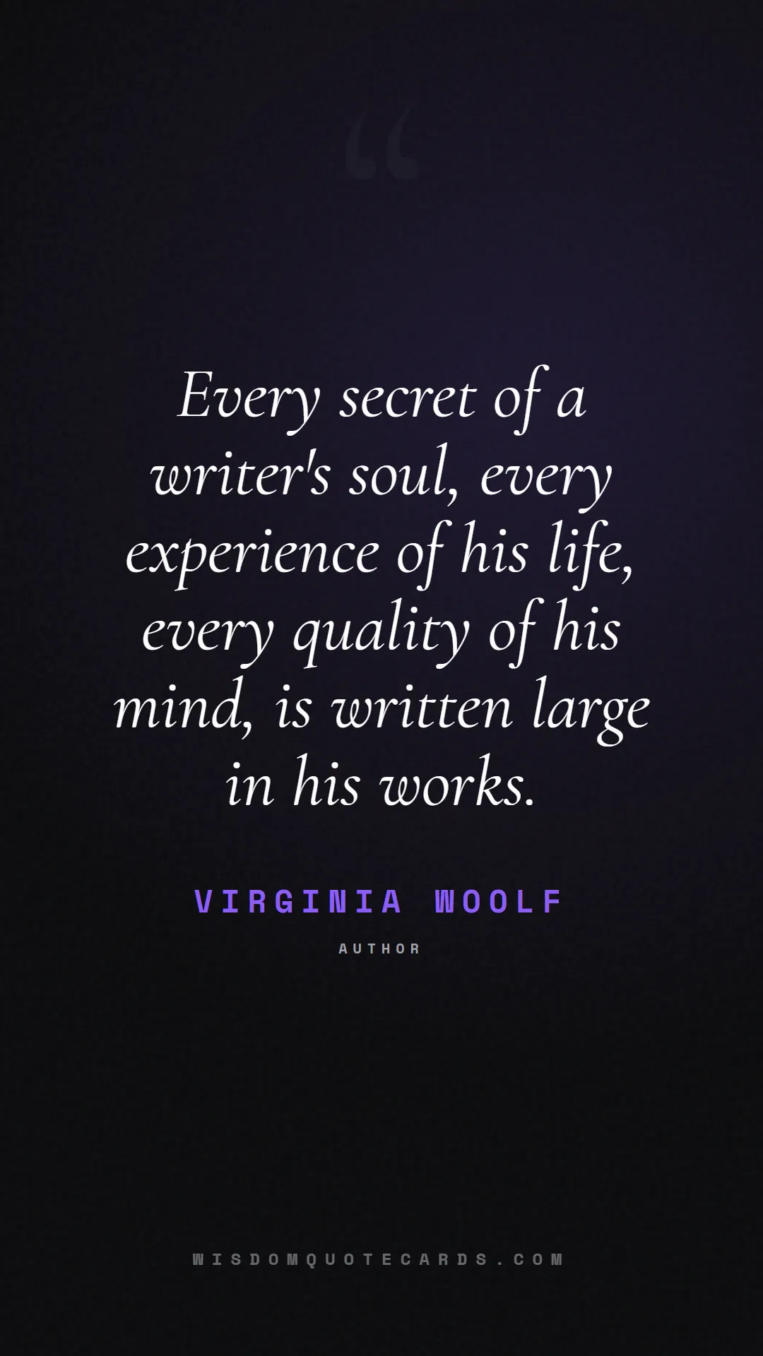 Quote by Virginia Woolf about truth, reality, philosophy, journalism, facts, mystery, humanity, perspective: Every secret of a writer's soul, every experience ...