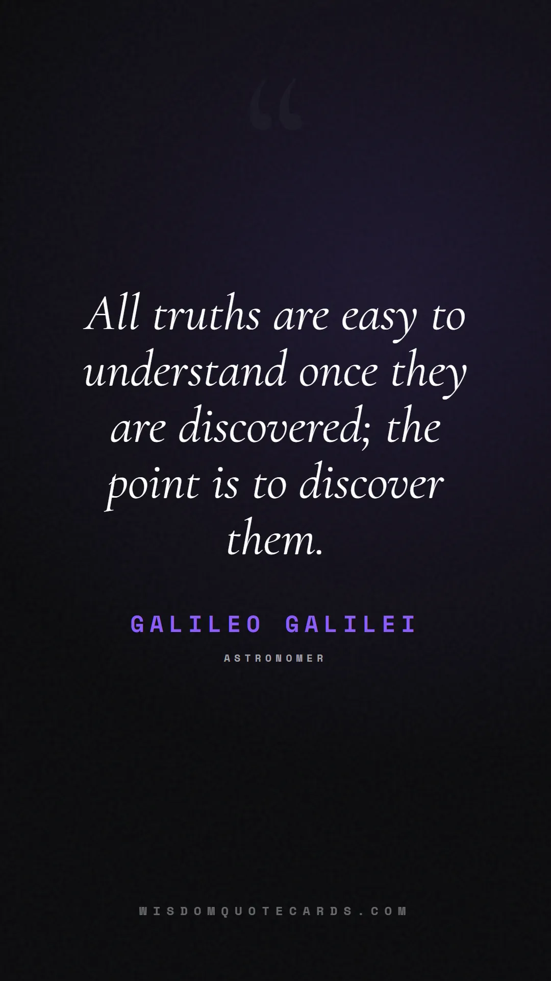 Quote by Galileo Galilei about truth, reality, philosophy, journalism, facts, mystery, humanity, perspective: All truths are easy to understand once they are di...