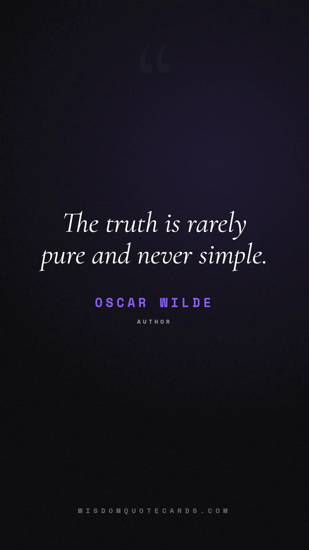 Quote by Oscar Wilde about truth, reality, philosophy, journalism, facts, mystery, humanity, perspective: The truth is rarely pure and never simple....