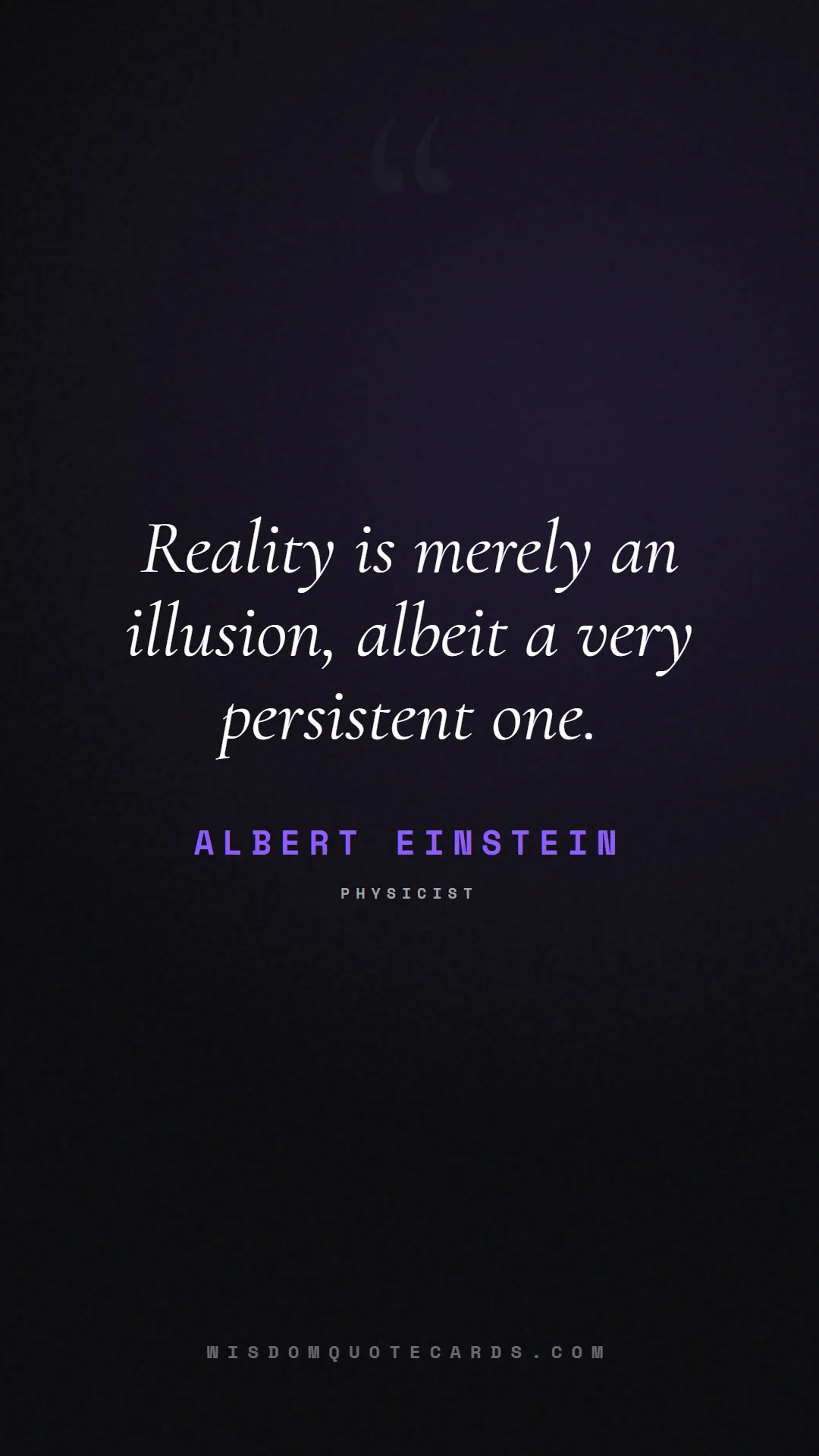 Quote by Albert Einstein about truth, reality, philosophy, journalism, facts, mystery, humanity, perspective: Reality is merely an illusion, albeit a very persi...