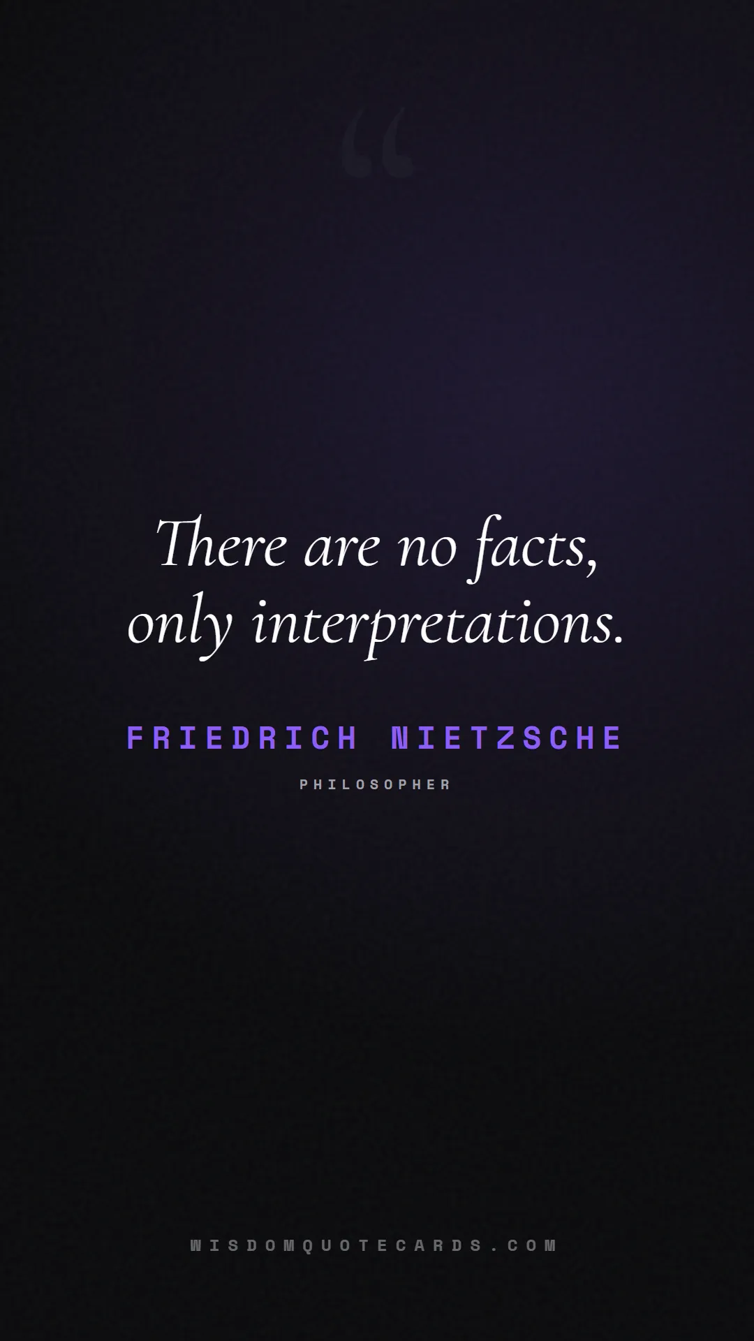Quote by Friedrich Nietzsche about truth, reality, philosophy, journalism, facts, mystery, humanity, perspective: There are no facts, only interpretations....