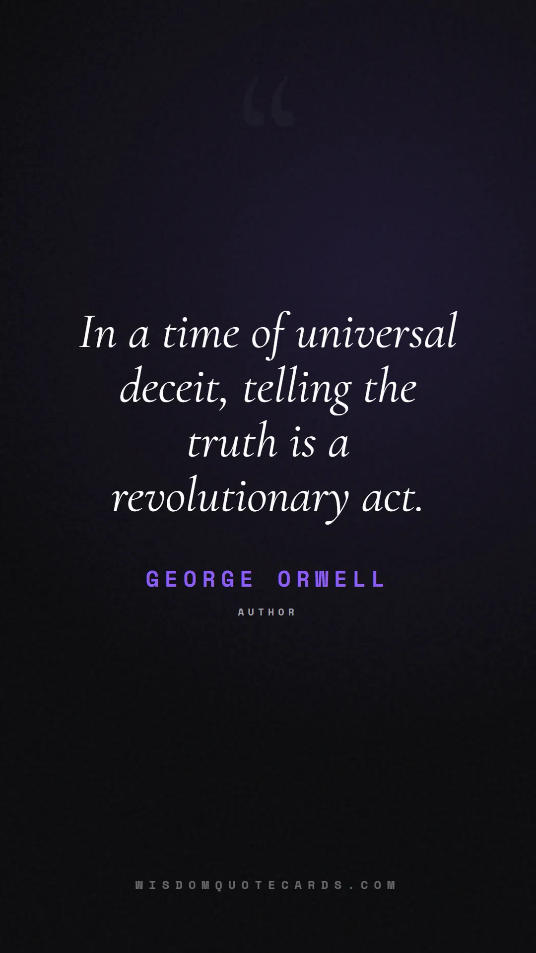 Quote by George Orwell about truth, reality, philosophy, journalism, facts, mystery, humanity, perspective: In a time of universal deceit, telling the truth i...