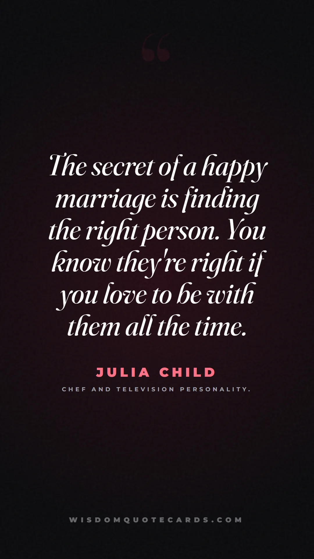 Quote by Julia Child about anniversary, first year, marriage: The secret of a happy marriage is finding the righ...