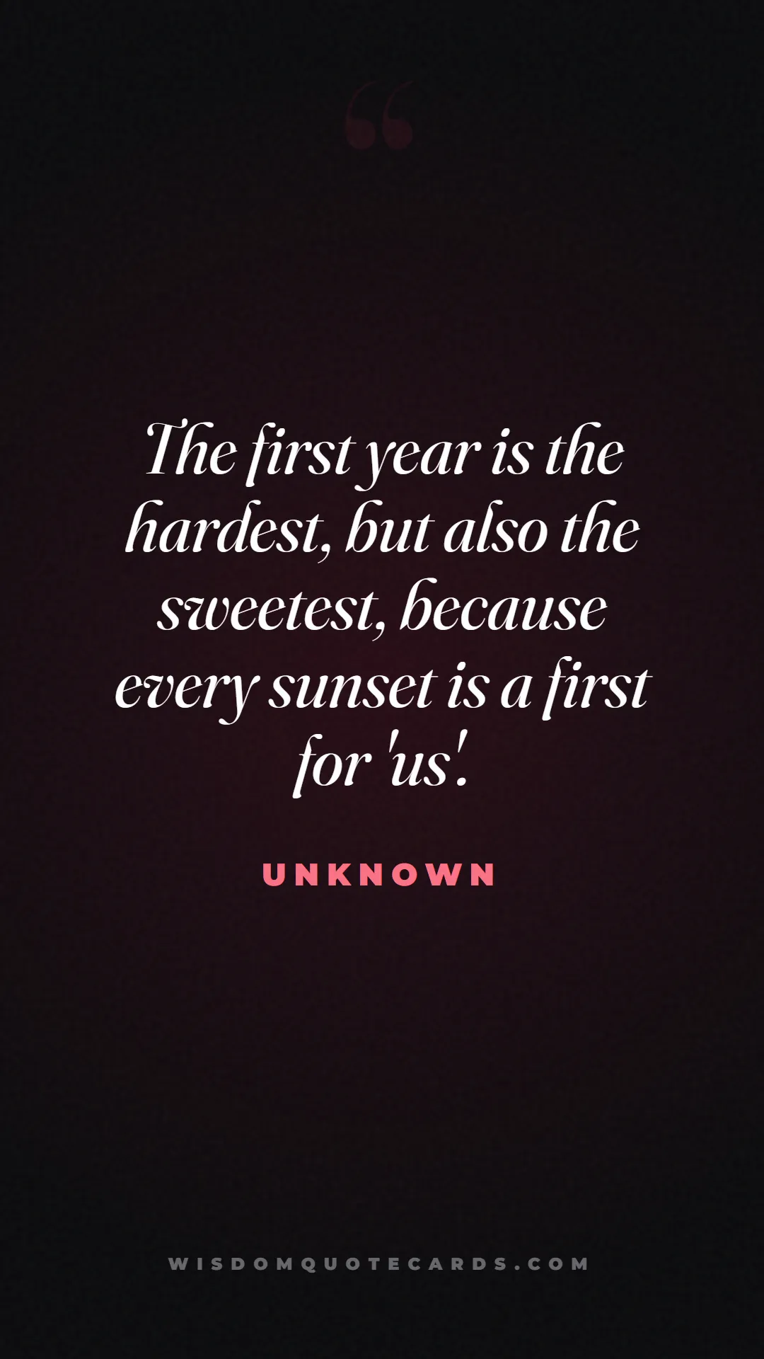 Quote by Unknown about anniversary, first year, marriage: The first year is the hardest, but also the sweete...