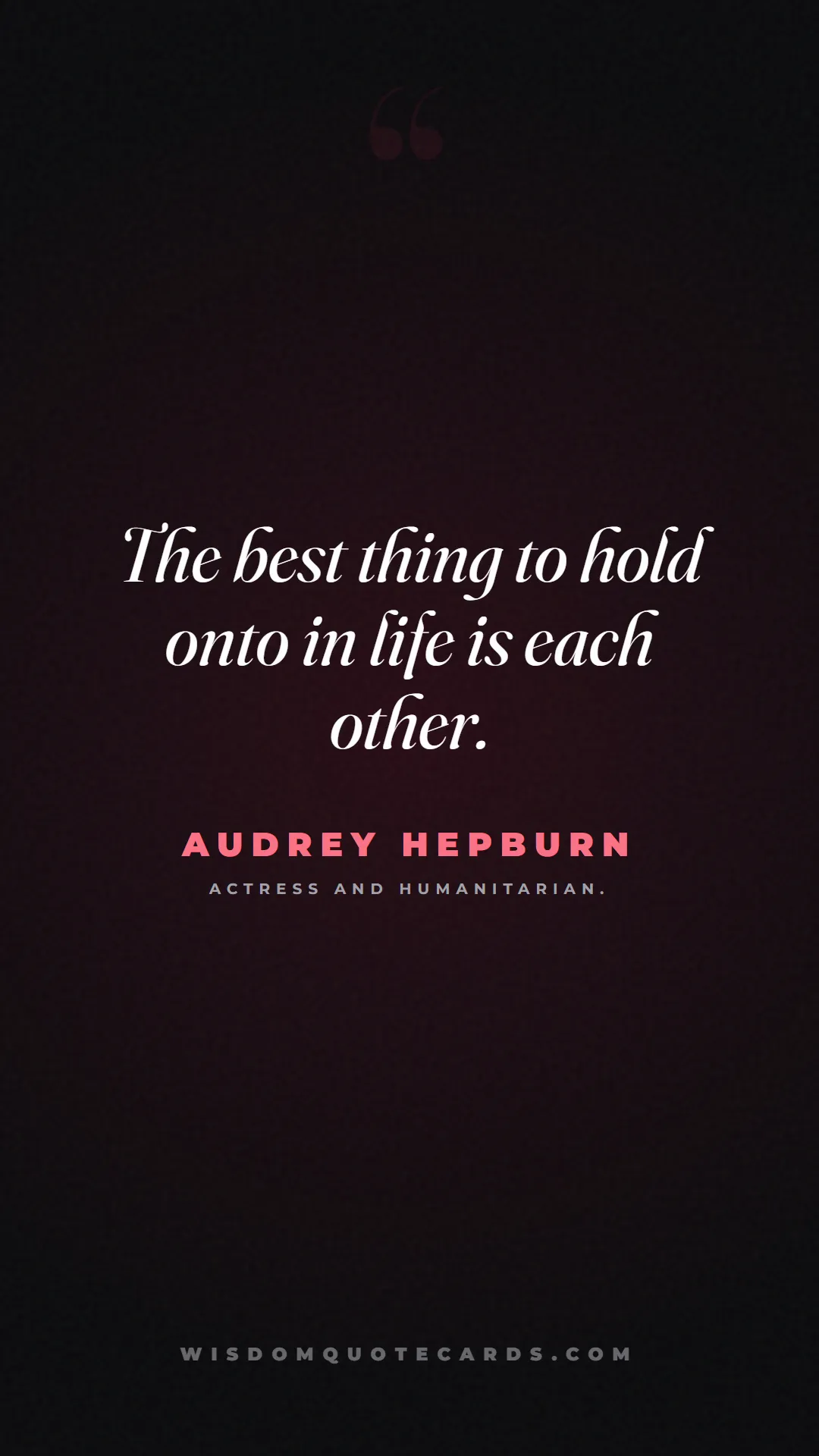 Quote by Audrey Hepburn about anniversary, first year, marriage: The best thing to hold onto in life is each other....