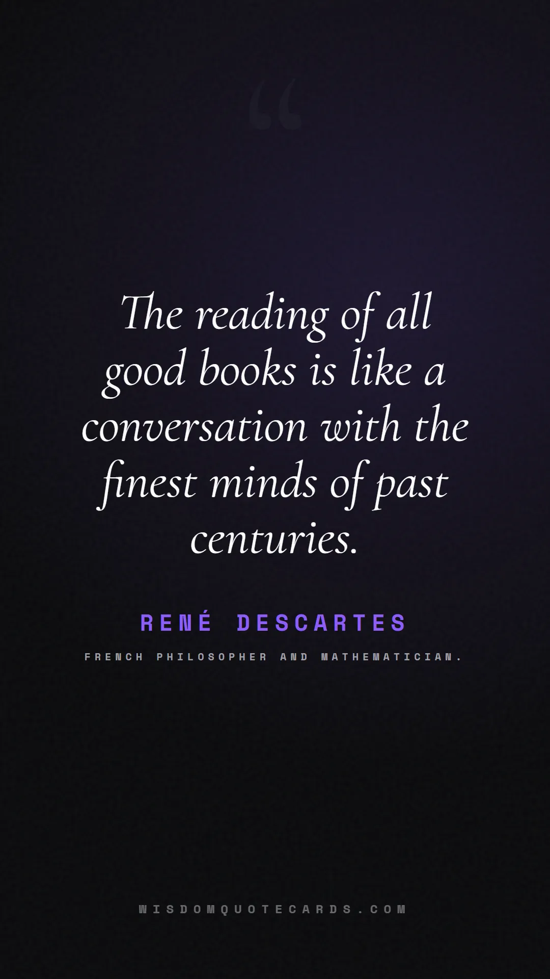 Quote by René Descartes about books, reading, world book day: The reading of all good books is like a conversati...