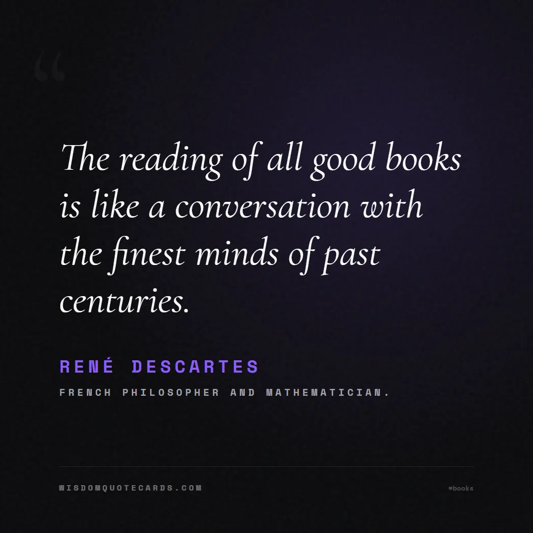 Quote by René Descartes about books, reading, world book day: The reading of all good books is like a conversati...
