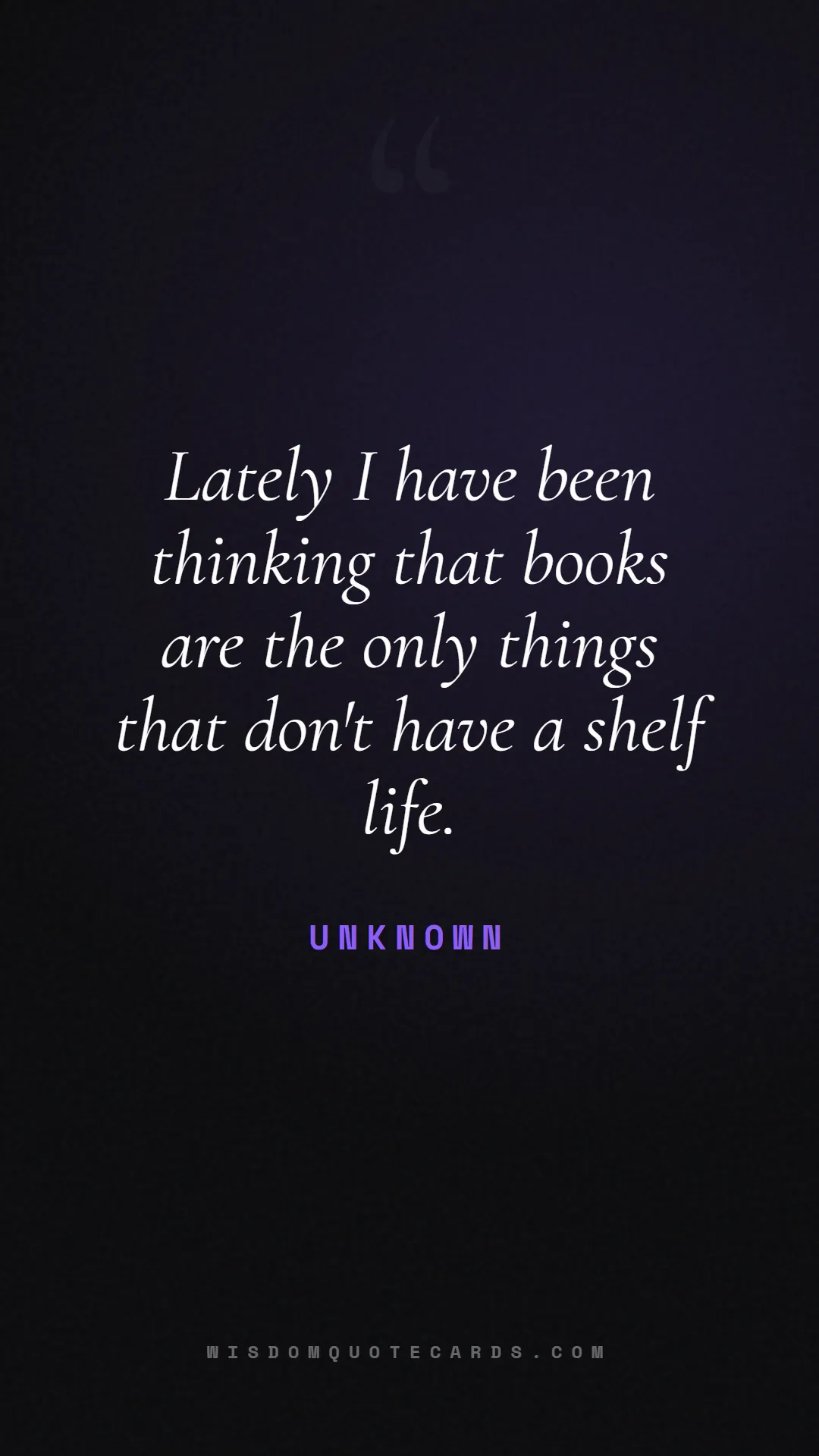 Quote by Unknown about books, reading, world book day: Lately I have been thinking that books are the onl...