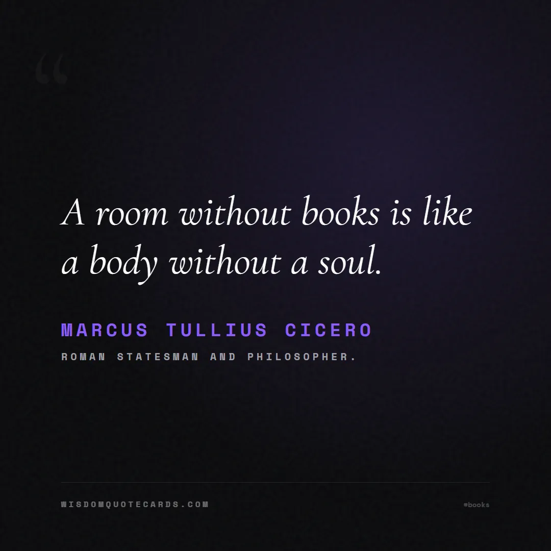 Quote by Marcus Tullius Cicero about books, reading, world book day: A room without books is like a body without a soul...