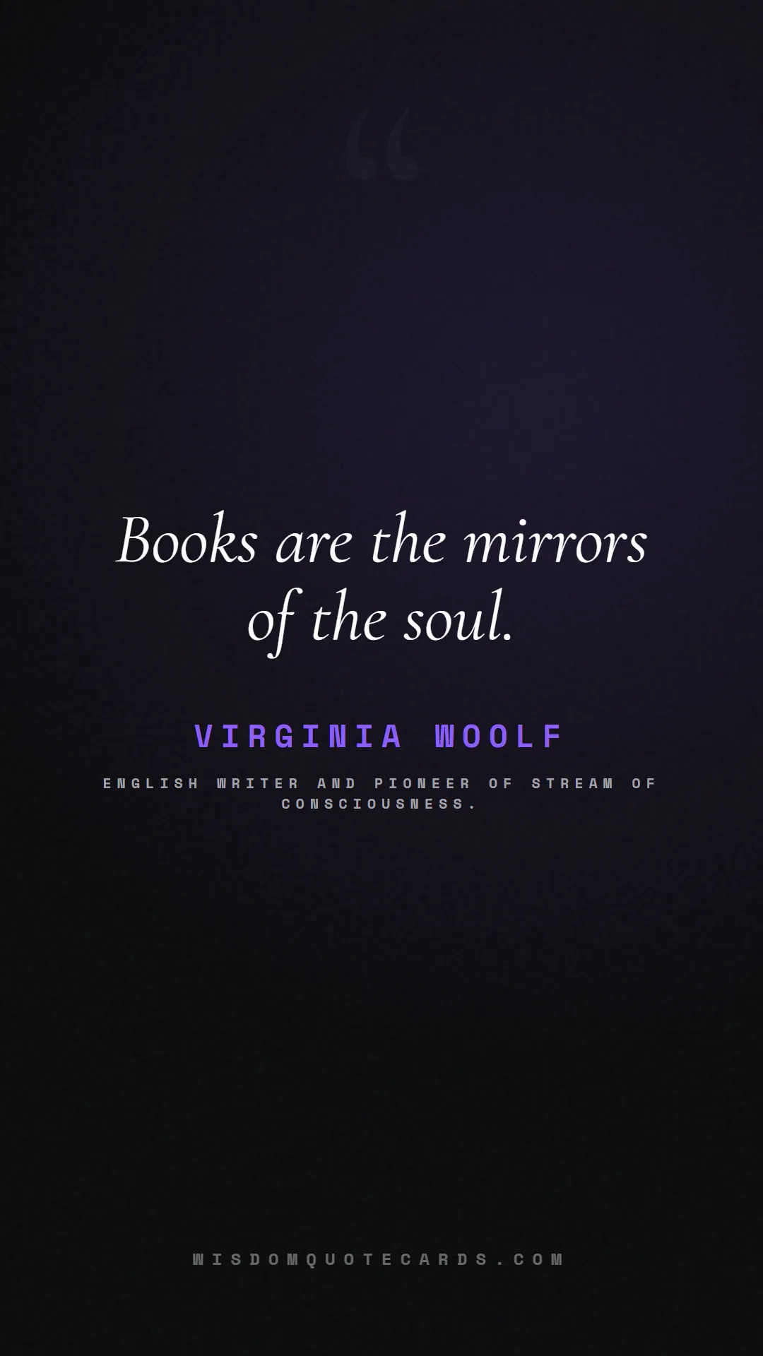 Quote by Virginia Woolf about books, reading, world book day: Books are the mirrors of the soul....