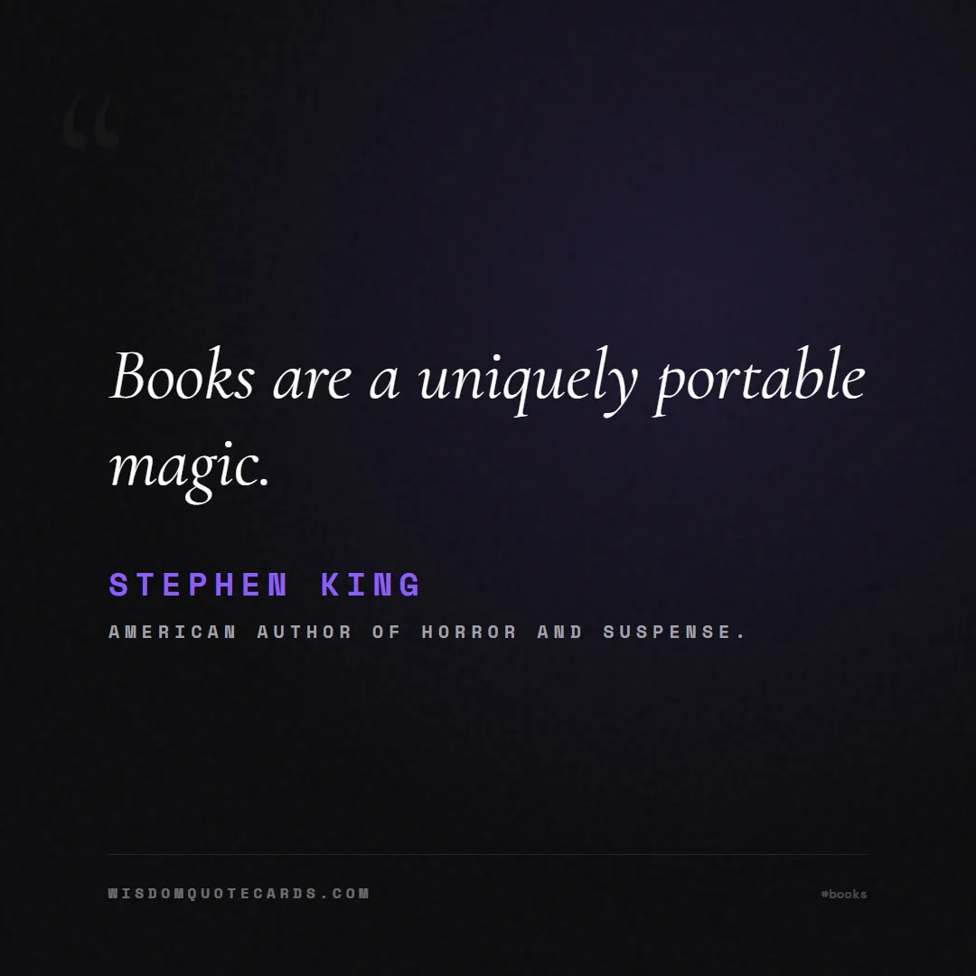 Quote by Stephen King about books, reading, world book day: Books are a uniquely portable magic....